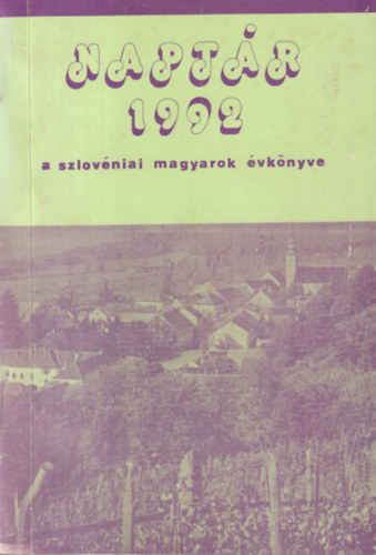 Napt�r 1992 ( A szlov�niai Magyarok �vk�nyve)