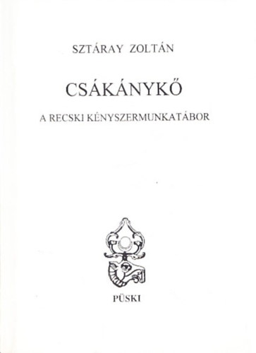 Sztray Zoltn - Csknyk (A recski knyszermunkatbor)