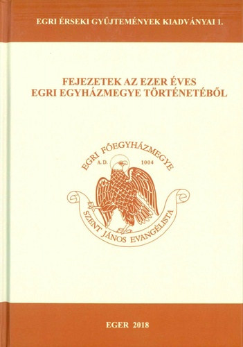 Horvth Istvn - Fejezetek az ezer ves Egri egyhzmegye trtnetbl