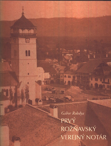 Rokolya Gbor - Prvy Roznavsky Verejny Notr