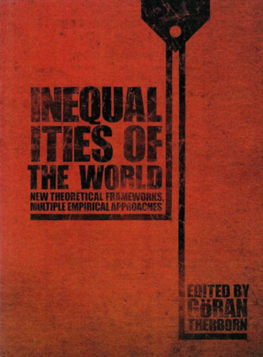 G�ran Therborn - Inequalities of the World: New Theoretical Frameworks, Multiple Empirical Approaches