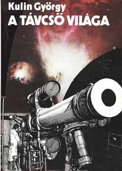 Kulin Gy�rgy-R�ka Gedeon - A t�vcs� vil�ga