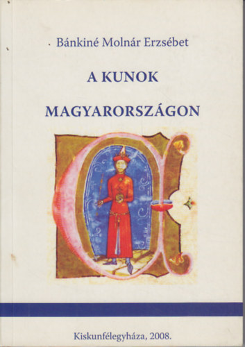 Bnkin Molnr Erzsbet - A kunok Magyarorszgon