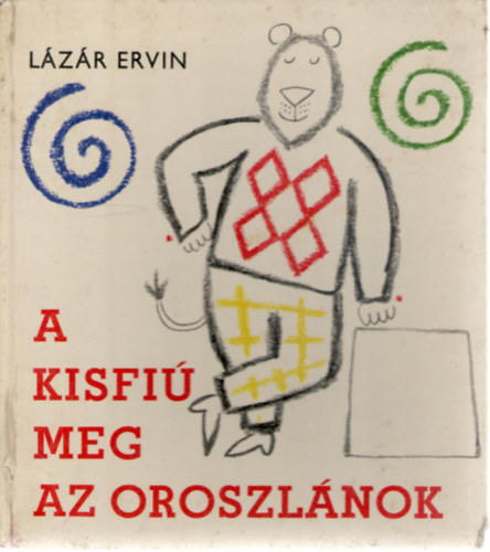 L�z�r Ervin - A kisfi� meg az oroszl�nok