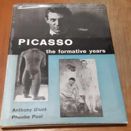 Anthony Blunt - Phoebe Pool - Picasso The Formative Years A Study of his Sources