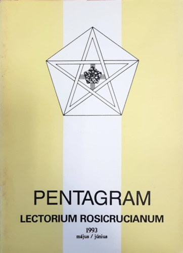 Pentagram - Lectorium Rosicrucianum 9. évfolyam, 1993. március/április, május/június, szeptember/október, november/december