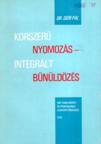 Dr. Dri Pl  (szerk.) - Korszer nyomozs - Integrlt bnldzs