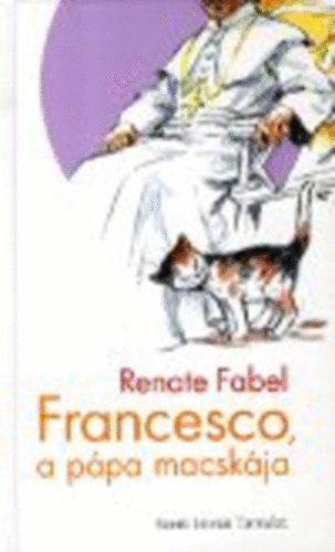 Renate Fabel - Francesco, a p�pa macsk�ja