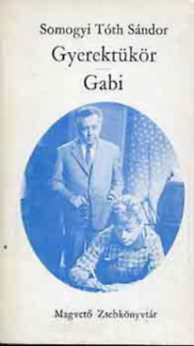 Moldova Gy�rgy, Somogyi T�th S�ndor Robotos Imre - 4 db Magvet� zsebk�nyvt�r: Gyerekt�k�r - Gabi + A v�ltoz�sok �rei + Az idegen bajnok + Az igazi Csinszka