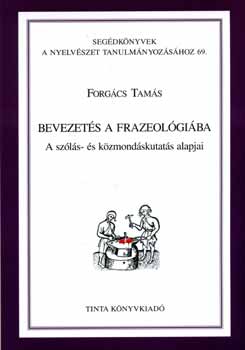 Forg�cs Tam�s - Bevezet�s a frazeol�gi�ba - A sz�l�s- �s k�zmond�skutat�s alapjai