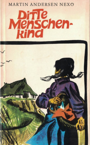 Martin Anderson Nexö - Ditte Menschenkind
