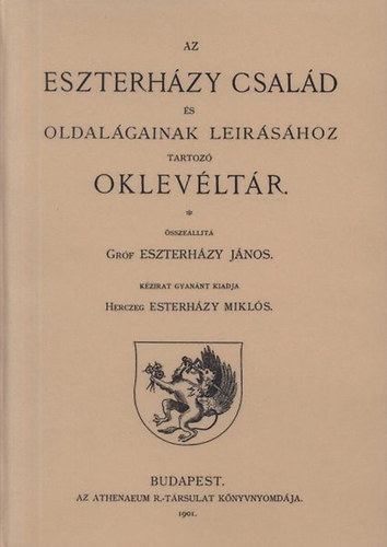Gr�f Eszterh�zy J�nos - Az Eszterh�zy csal�d �s oldal�gainak le�r�s�hoz tartoz� oklev�lt�r