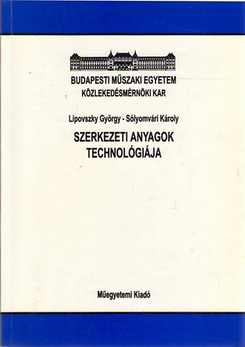 Lipovszky György; Sólyomvári Károly - Szerkezeti anyagok technológiája