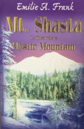 Emilie A. Frank - Mt. Shasta: California's Mystic Mountain - angol