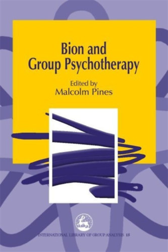 Malcolm Pines - Bion and Group Psychotherapy