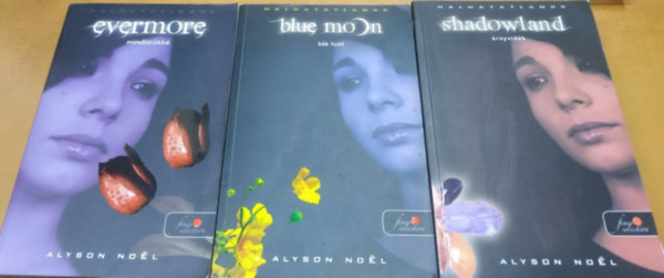 Alyson Noel - Halhatatlanok 1-3. (Evermore - Mindrkk + Blue Mooon - Kk Hold + Shadowland - rnyvidk)