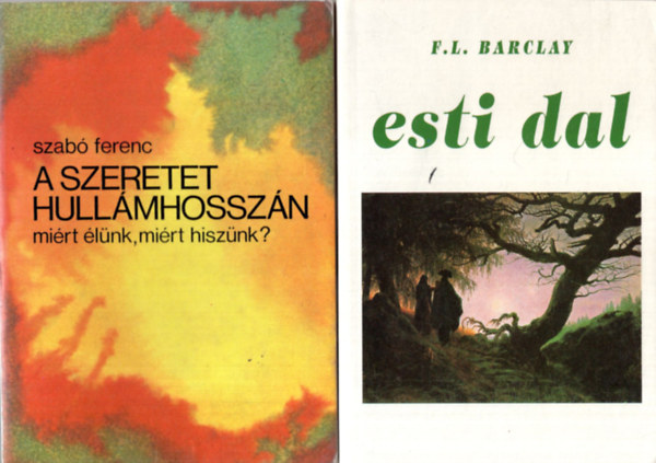Juan Arias, Szab Ferenc, F. L. Barclay - 4 db Vallsi knyv ( egytt ) 1. Esti dal, 2. A szeretet hullmhosszn -mirt lnk, mirt hisznk? 3. Az r rkezse  - Klaszsikus kltink istenes versei, 4. A harmadik vezred Istene