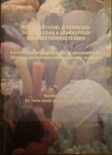 Dr. Csath� P�ter Terbe Istv�n - K�rnyezetk�m�l� t�panyag-gazd�lkod�s a szabadf�ldi z�lds�gtermeszt�sben