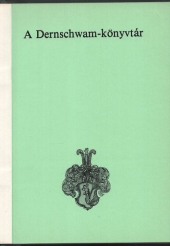 Berlász Jenő (szerk.) - A Dernschwam-könyvtár