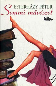 Esterh�zy P�ter - Semmi m�v�szet