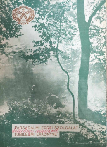 T�rsadalmi erdei szolg�lat jubileumi �vk�nyve - Term�szetbar�tok az erd�kert�rt