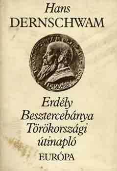 Hans Dernschwam - Erdly-Besztercebnya-Trkorszgi tinapl