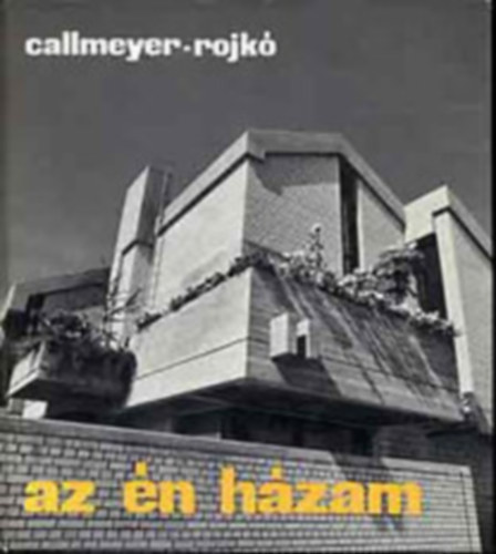 Callmeyer Ferenc - Rojk Ervin - Az n hzam