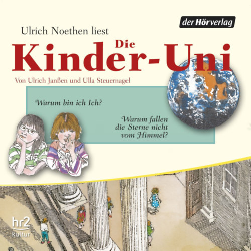 Ulla Steuernagel Ulrich Janßen - Die Kinder-Uni. Warum bin ich Ich? Warum fallen die Sterne nicht vom Himmel? - Hangoskönyv német nyelven