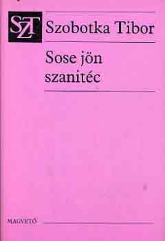 Szobotka Tibor - Sose j�n szanit�c
