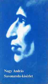 Nagy Andr�s - Savonarola-k�s�rlet