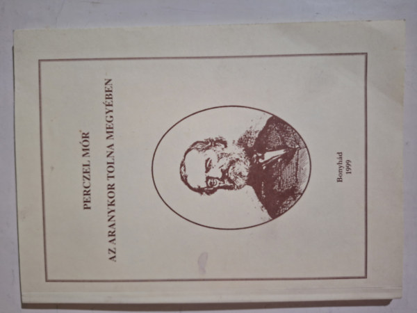 Perczel M�r - Az aranykor tolna megy�ben