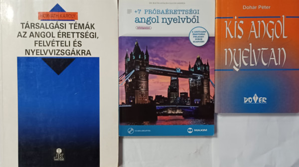 Bukta Katalin Sulyok Andrea, Dohr Pter Horvth Kroly - Trsalgsi tmk az angol rettsgi, felvteli s nyelvvizsgkra + +7 prbarettsgi angol nyelvbl (kzpszint) + Kis angol nyelvtan (3 m)