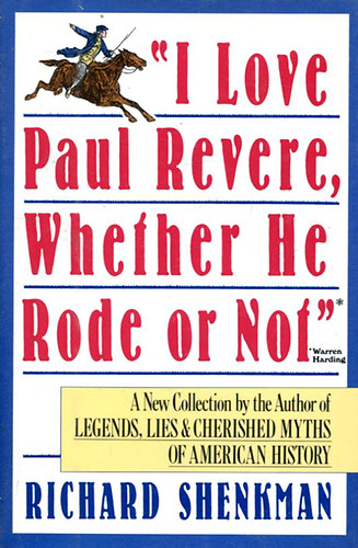 Richard Shenkman - I Love Paul Revere, Whether He Rode or Not