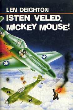 Len Deighton - Isten veled, Mickey Mouse!