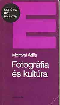 Montvai Attila - Fotogr�fia �s kult�ra