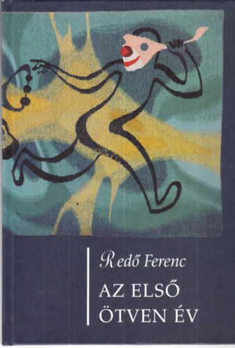 Redő Ferenc - Az első ötven év