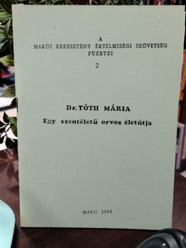 Dr. T�th M�ria - Dr. T�th Alad�r, a szent�let� orvos �let�tja