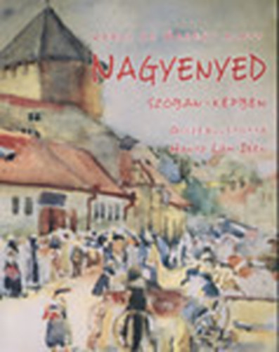 Hantz L�m Ir�n  (�ssze�ll.) - Nagyenyed sz�ban-k�pben - V�ros az �rhegy alatt