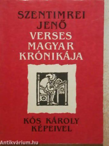 Szentimrei Jen� - Szentimrei Jen� verses magyar kr�nik�ja-K�s K�roly k�peivel