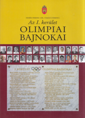 Tak�cs Ferenc Feh�r Ferenc - Az I. ker�let olimpiai bajnokai (Feh�r Ferenc �ltal dedik�lt)