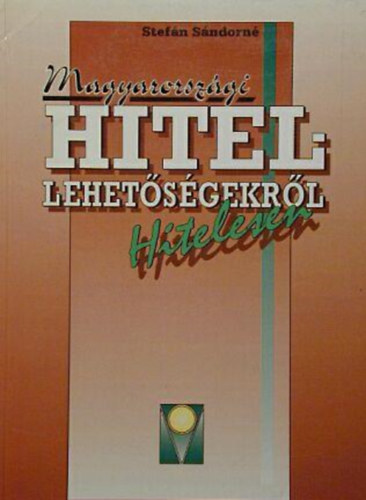 Stef�n S�ndorn� - Magyarorsz�gi hitellehet�s�gekr�l hitelesen