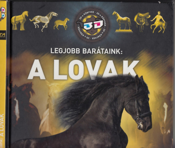 Horv�thn� Czentye Ibolya-K�sz Barnab�s-M�ri�n Katalin - Legjobb bar�taink: A lovak (3D-s k�nyvek)