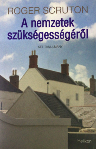 Roger Scruton - A nemzetek szksgessgrl