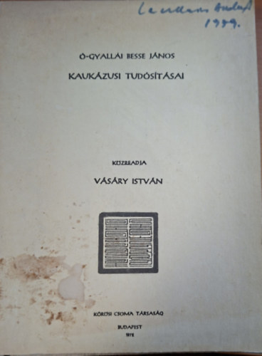 Vásáry István szerk. - Ó-Gyallai Besse János kaukázusi tudósításai