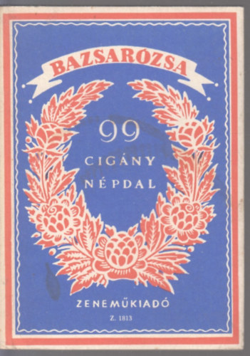 Csenki Imre-Csenki Sándor - Bazsarózsa (99 cigány népdal)