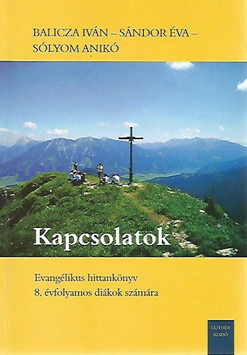 Balicza Iv�n - S�ndor �va - S�lyom Anik� - Kapcsolatok - Evang�likus hittank�nyv 8. �vfolyamos di�kok sz�m�ra