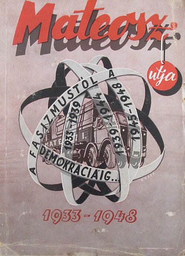 Erd�s Andor  (szerk.) - MATEOSZ �tja a fasizmust�l a demokr�ci�ig (1933-1939, 1939-1944, 1945-1948)