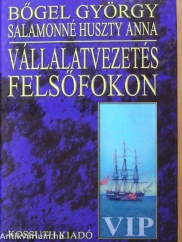 B�gel Gy�rgy - Salamonn� Huszty Anna - V�llalatvezet�s fels�fokon - V.I.P.