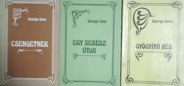 George Sava - Egy seb�sz �tja + Csengetnek + Gy�gy�t� k�s (3 m�)