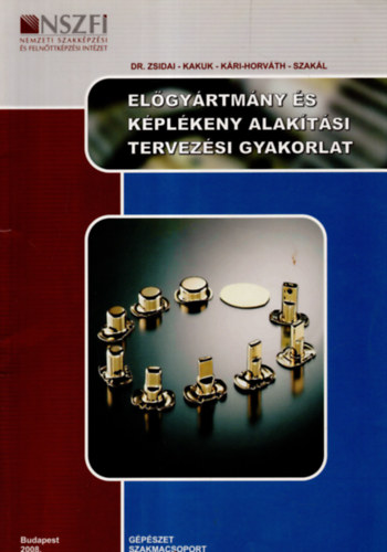 J�nossy Gyula - Kakuk Gyula - K�ri-Horv�th Attila - Szak�l Zolt�n - Zsidai L�szl� - El�gy�rtm�ny �s k�pl�keny alak�t�si tervez�si gyakorlat